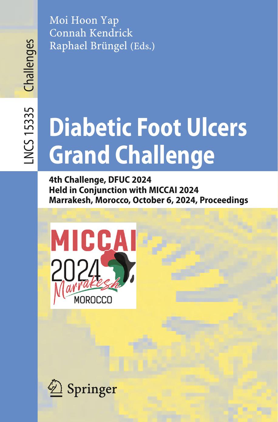 Diabetic Foot Ulcers Grand Challenge 4th Challenge Dfuc 2024 Held In Conjunction With Miccai 2024 Marrakesh Morocco October 6 2024 Proceedings 1st Edition Moi Hoon Yap