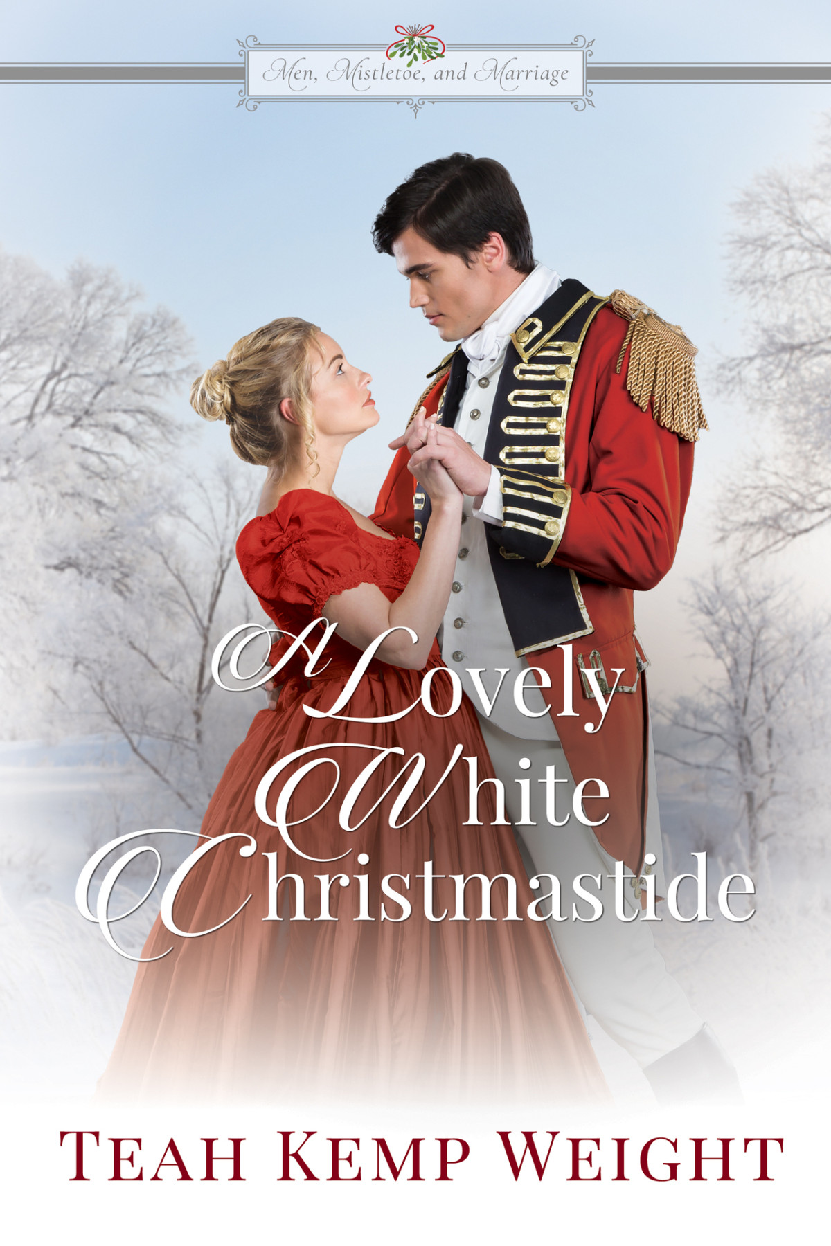 A Lovely White Christmastide Men Mistletoe And Marriage Book 2 Teah Kemp Weight