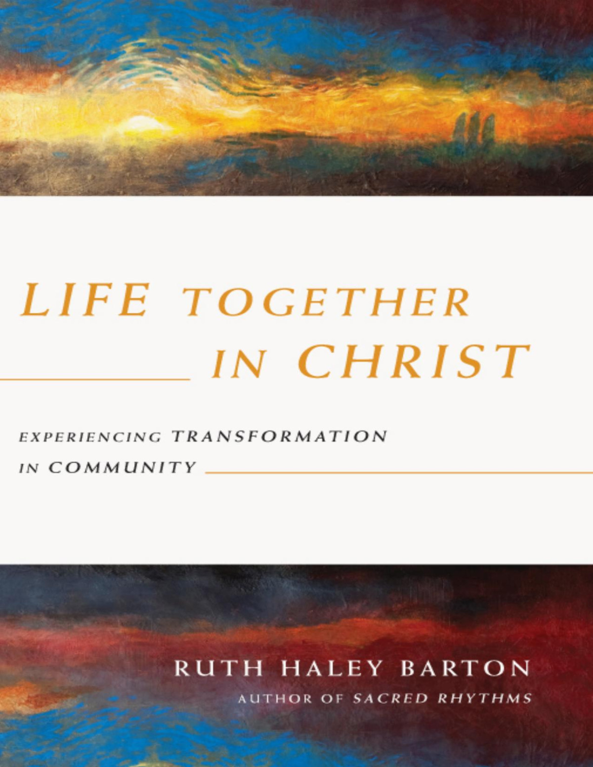 Life Together In Christ Barton Ruth Haley