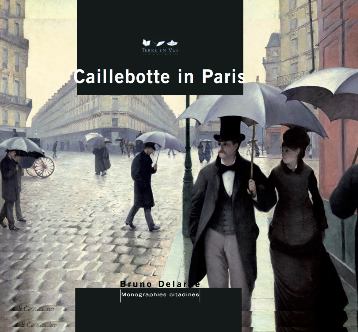 Caillebotte In Paris Bruno Delarue Gustave Caillebotte