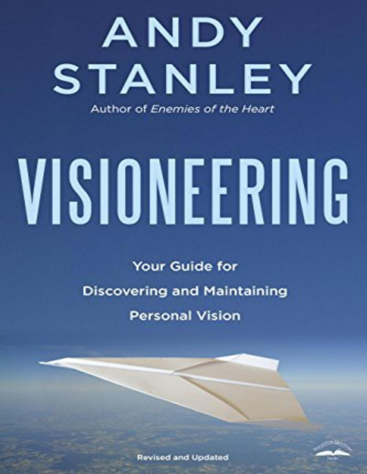 Visioneering Your Guide For Discovering And Maintaining Personal Vision Andy Stanley