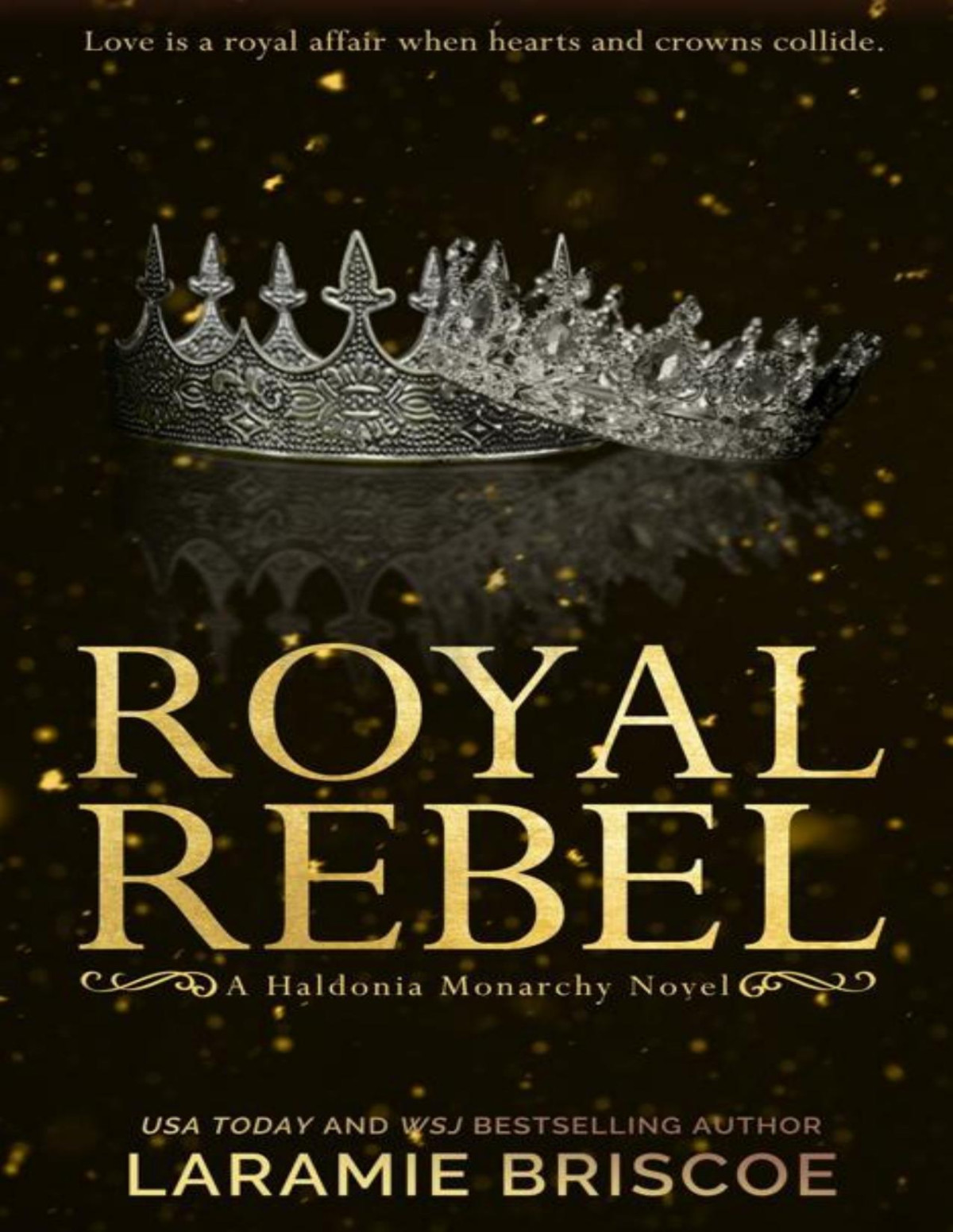 Royal Rebel A Contemporary Royal Romance Novel The Haldonia Monarchy Book 1 1st Ebook Ed Laramie Briscoe