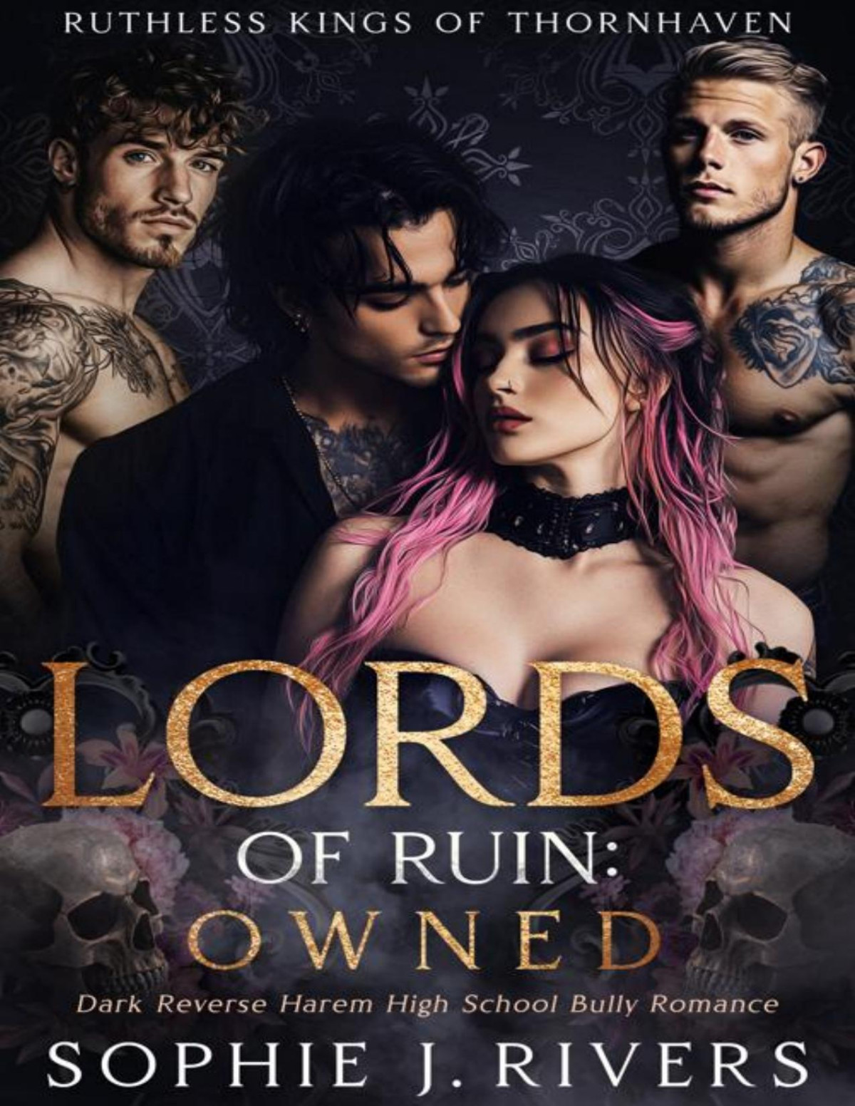 Lords Of Ruin Owned Dark Reverse Harem High School Bully Romance Ruthless Kings Of Thorhaven Book 2 Sophie J Rivers