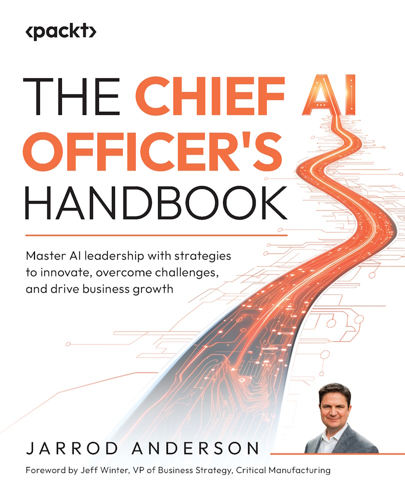 The Chief Ai Officers Handbook Master Ai Leadership With Strategies To Innovate Overcome Challenges And Drive Business Growth Jarrod Anderson