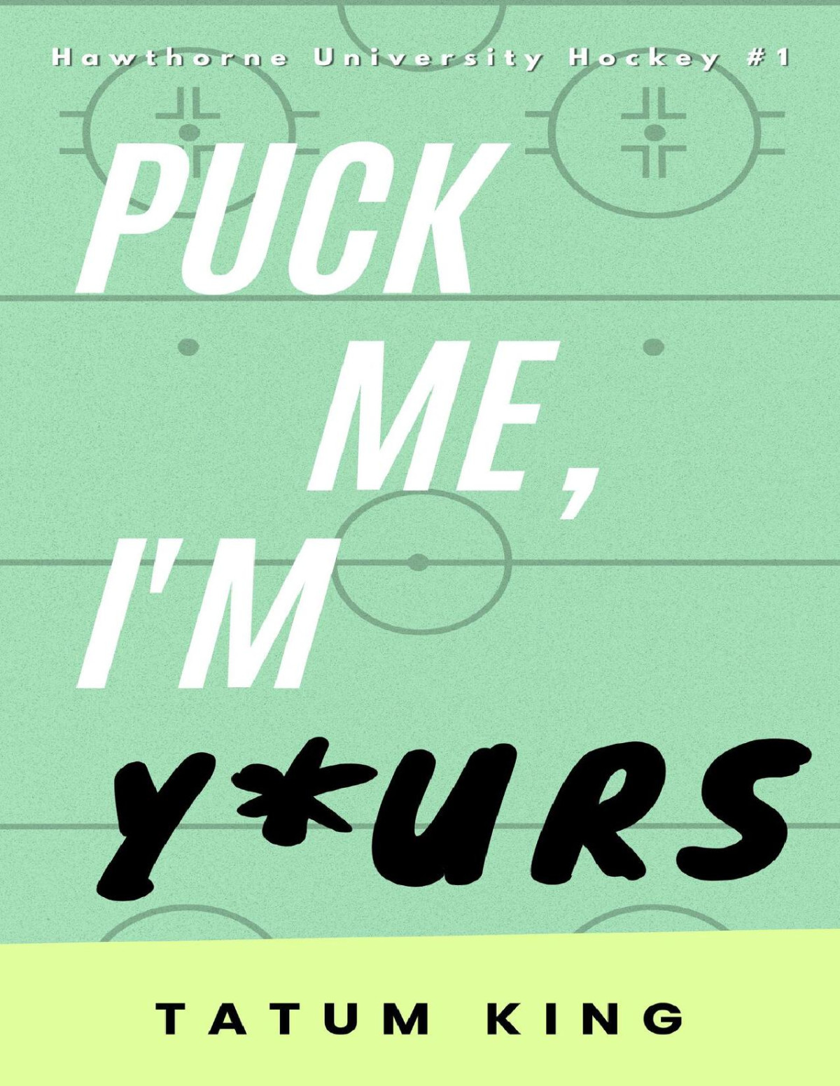 Puck Me Im Yours A College Hockey Romance Standalone Tatum King