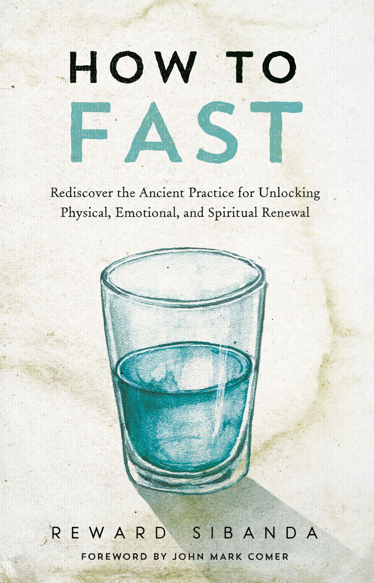 How To Fast Rediscover The Ancient Practice For Unlocking Physical Emotional And Spiritual Renewal Reward Sibanda