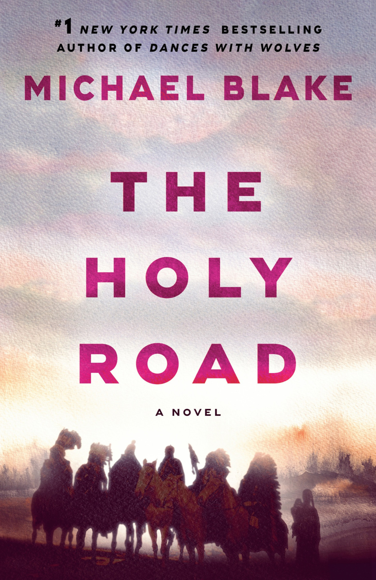 The Holy Road A Novel Michael Blake