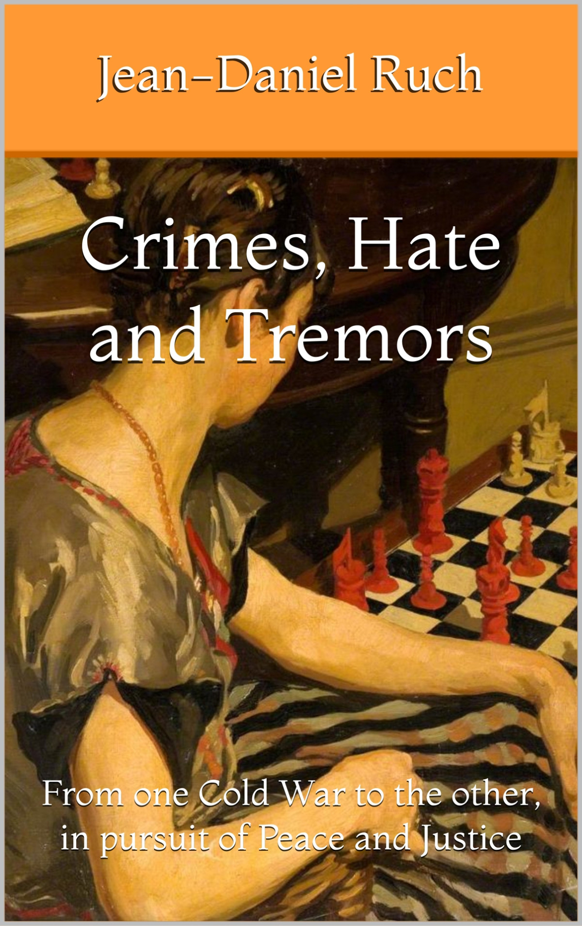 Crimes Hate Tremors From One Cold War To The Other In Pursuit Of Peace And Justice Ruch