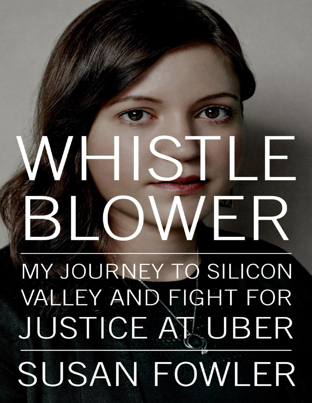 Whistleblower My Journey To Silicon Valley And Fight For Justice At Uber Susan Fowler