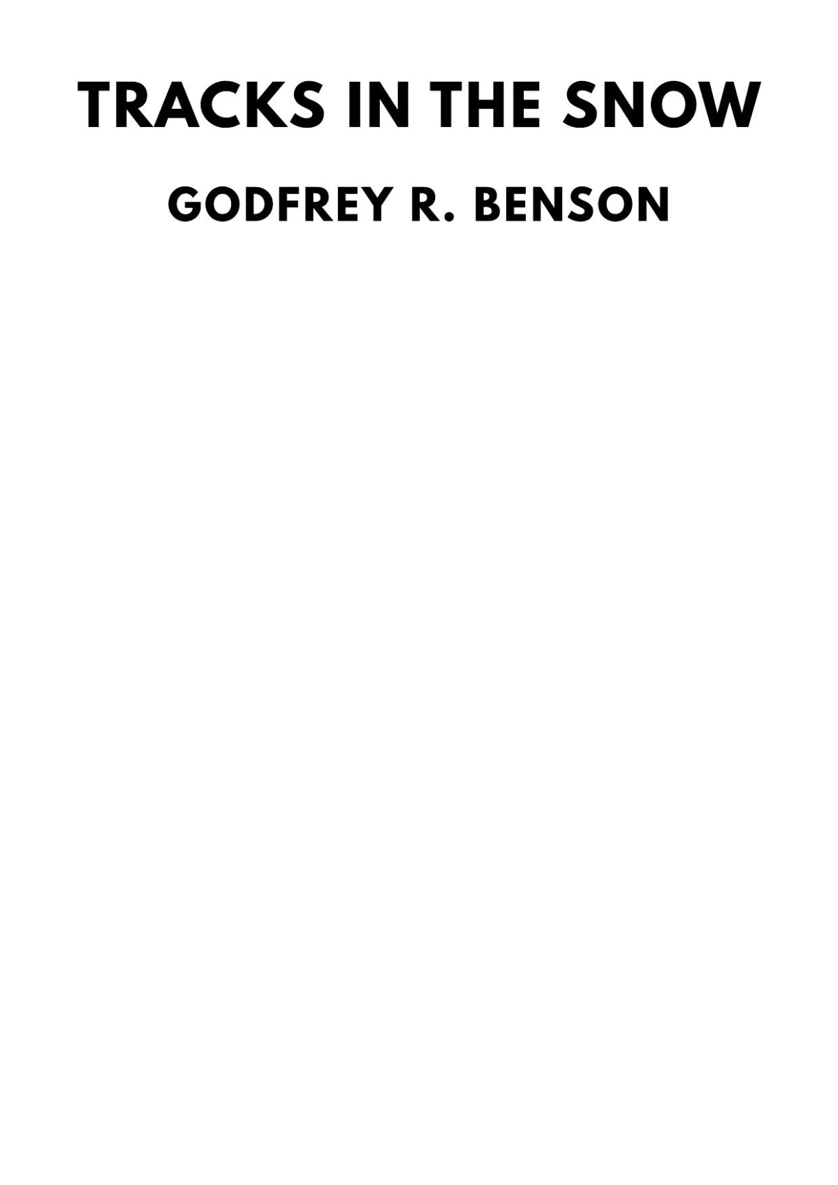 Tracks In The Snow Being The History Of A Crime Godfrey R Benson