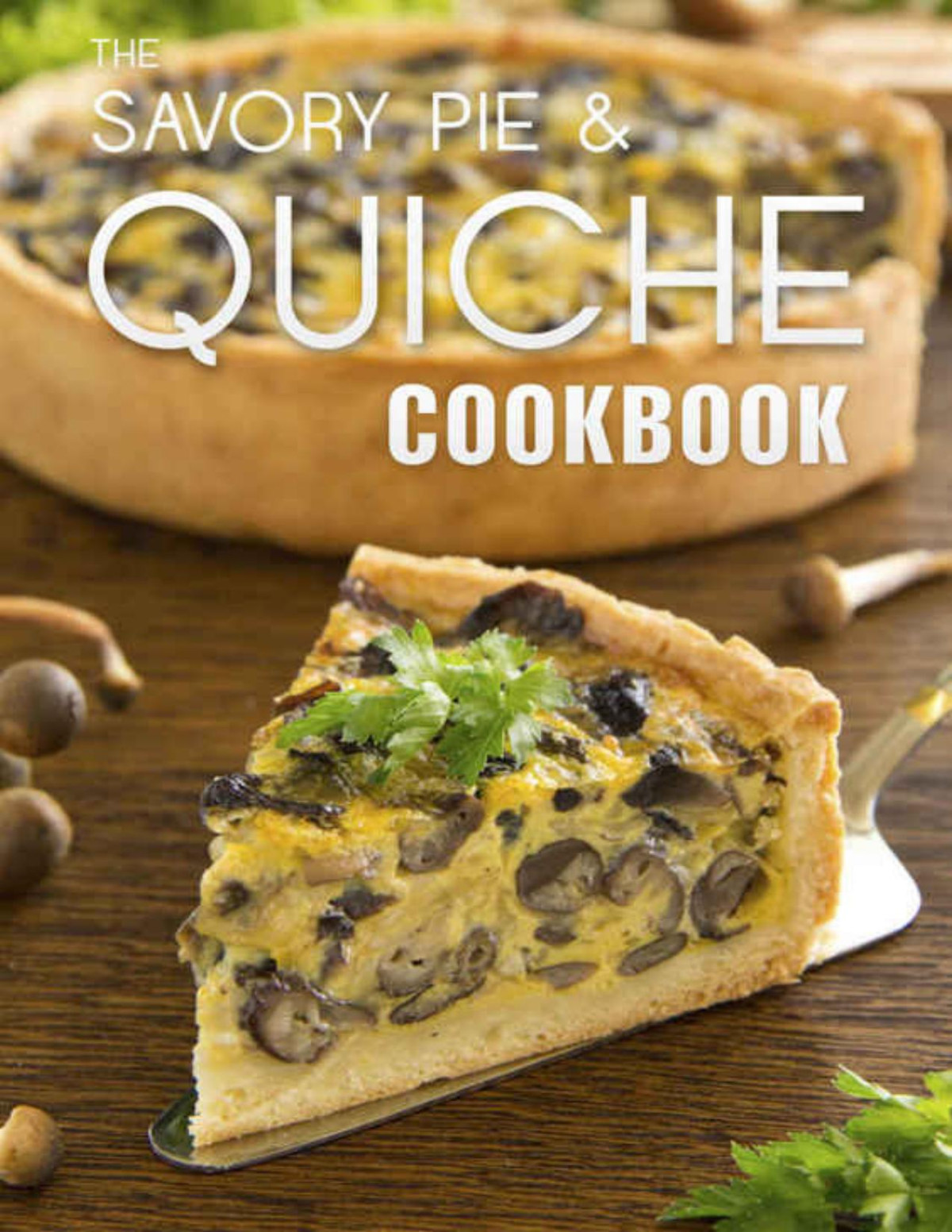 The Savory Pie Quiche Cookbook The 50 Most Delicious Savory Pie Quiche Recipes Recipe Top 50s Book 85 Julie Hatfield