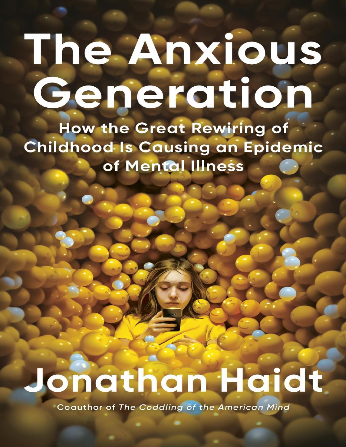 The Anxious Generation How The Great Rewiring Of Childhood Caused An Epidemic Of Mental Illness Jonathan Haidt