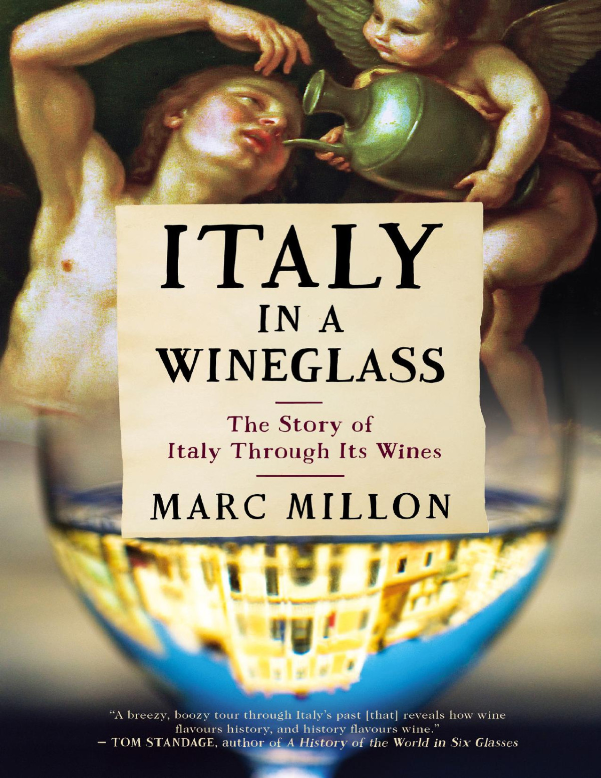 Italy In A Wineglass The Story Of Italy Through Its Wines 1st Edition Marc Millon