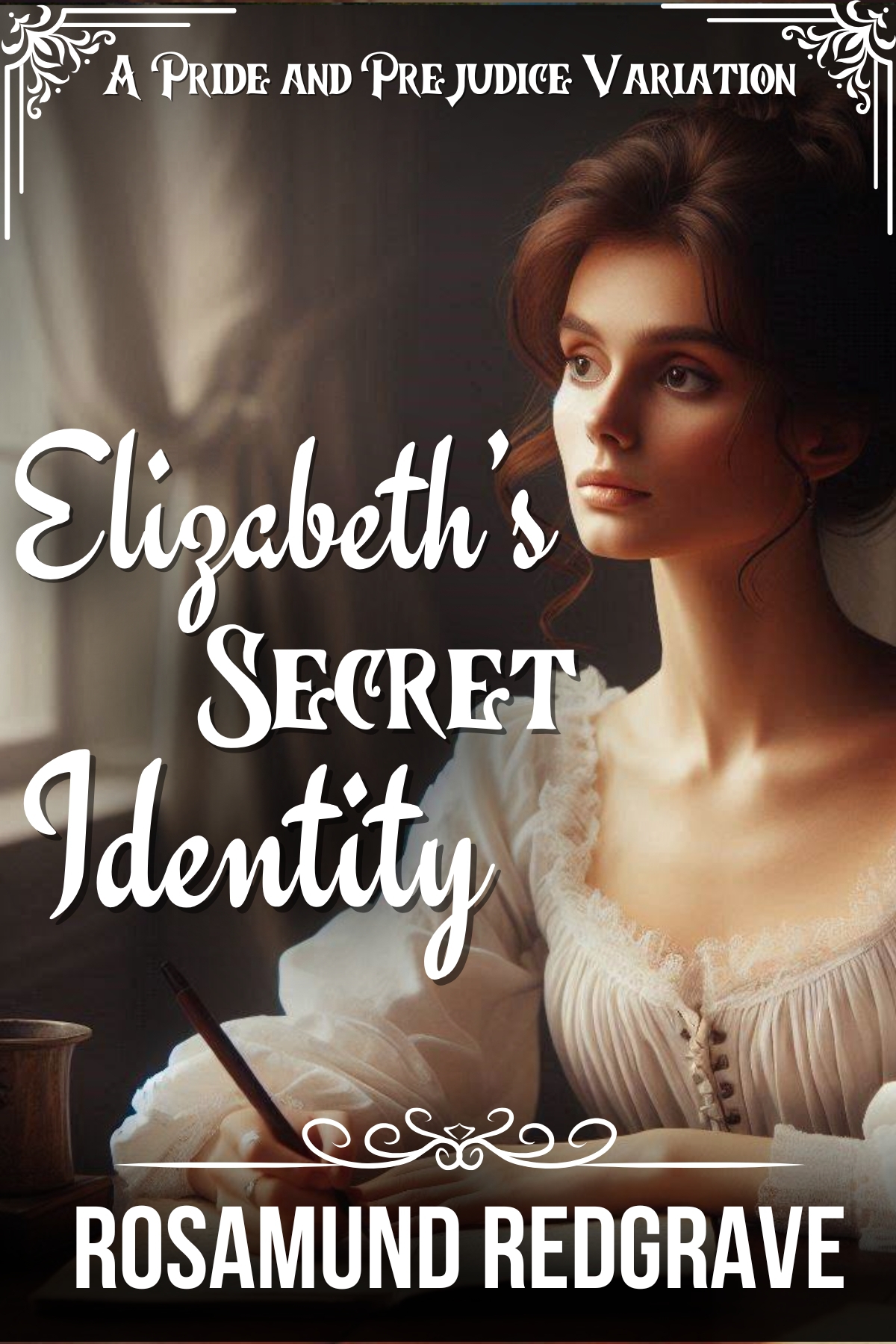Elizabeths Secret Identity A Pride And Prejudice Variation Rosamund Redgrave