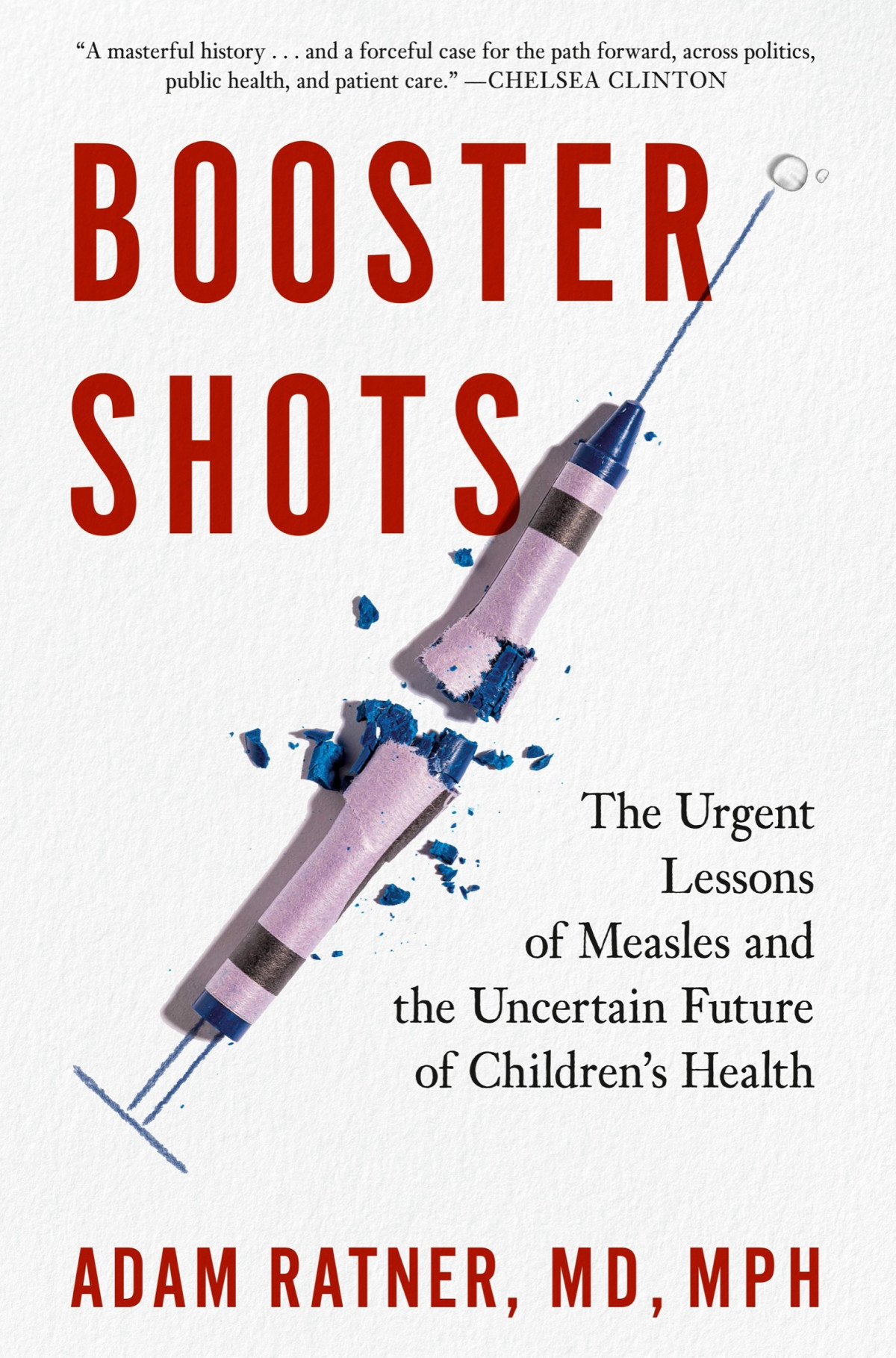 Booster Shots The Urgent Lessons Of Measles And The Uncertain Future Of Childrens Health Adam Ratner