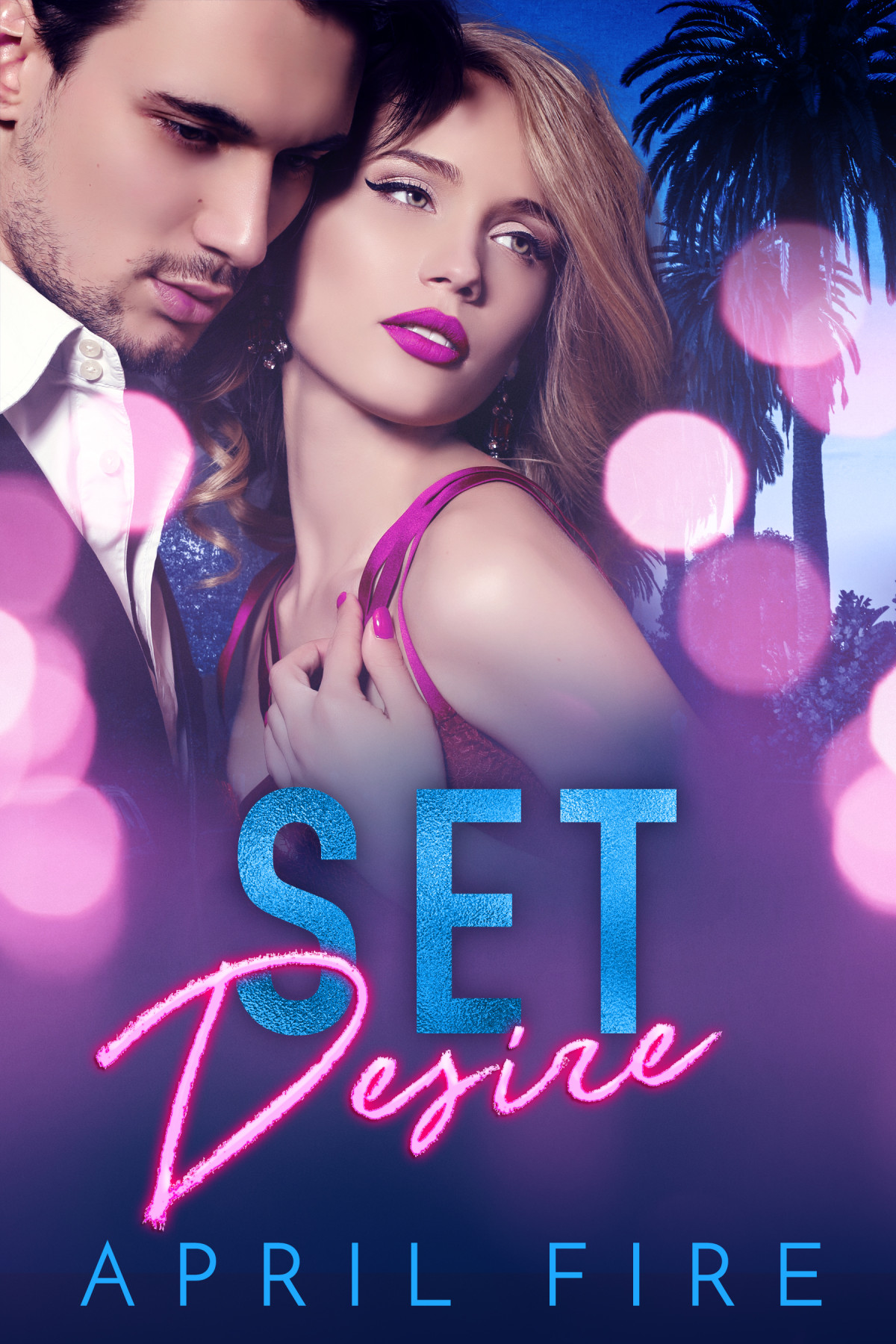 Set Desire A Hollywood Bad Boy Romance Amy Ray