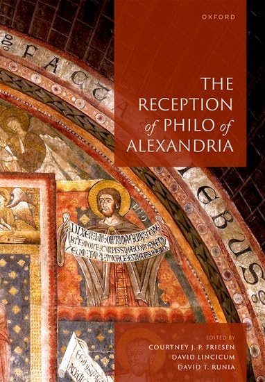 The Reception Of Philo Of Alexandria 1st Edition Courtney J P Friesen