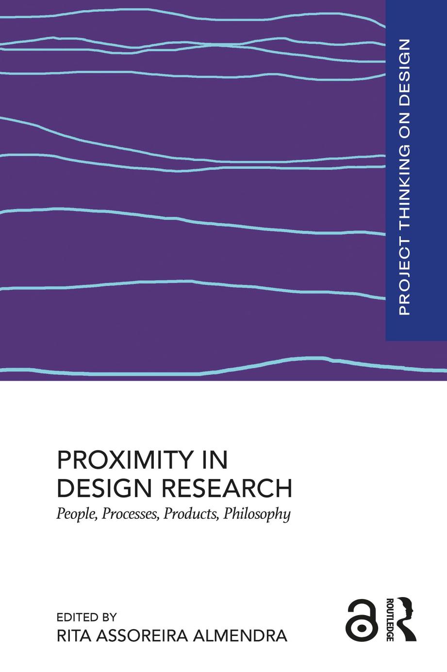 Proximity In Design Research People Processes Products Philosophy Rita Assoreira Almendra