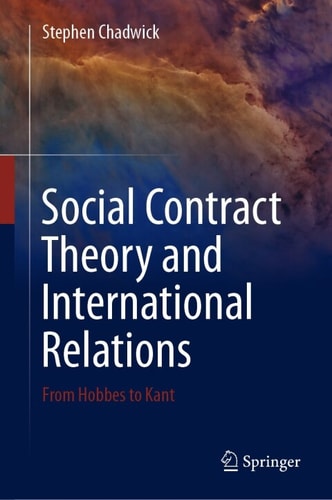 Social Contract Theory And International Relations From Hobbes To Kant 1st Edition Stephen Chadwick