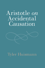 Aristotle On Accidental Causation Tyler Huismann
