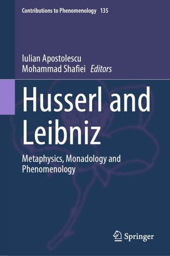 Husserl And Leibniz Metaphysics Monadology And Phenomenology 1st Edition Iulian Apostolescu