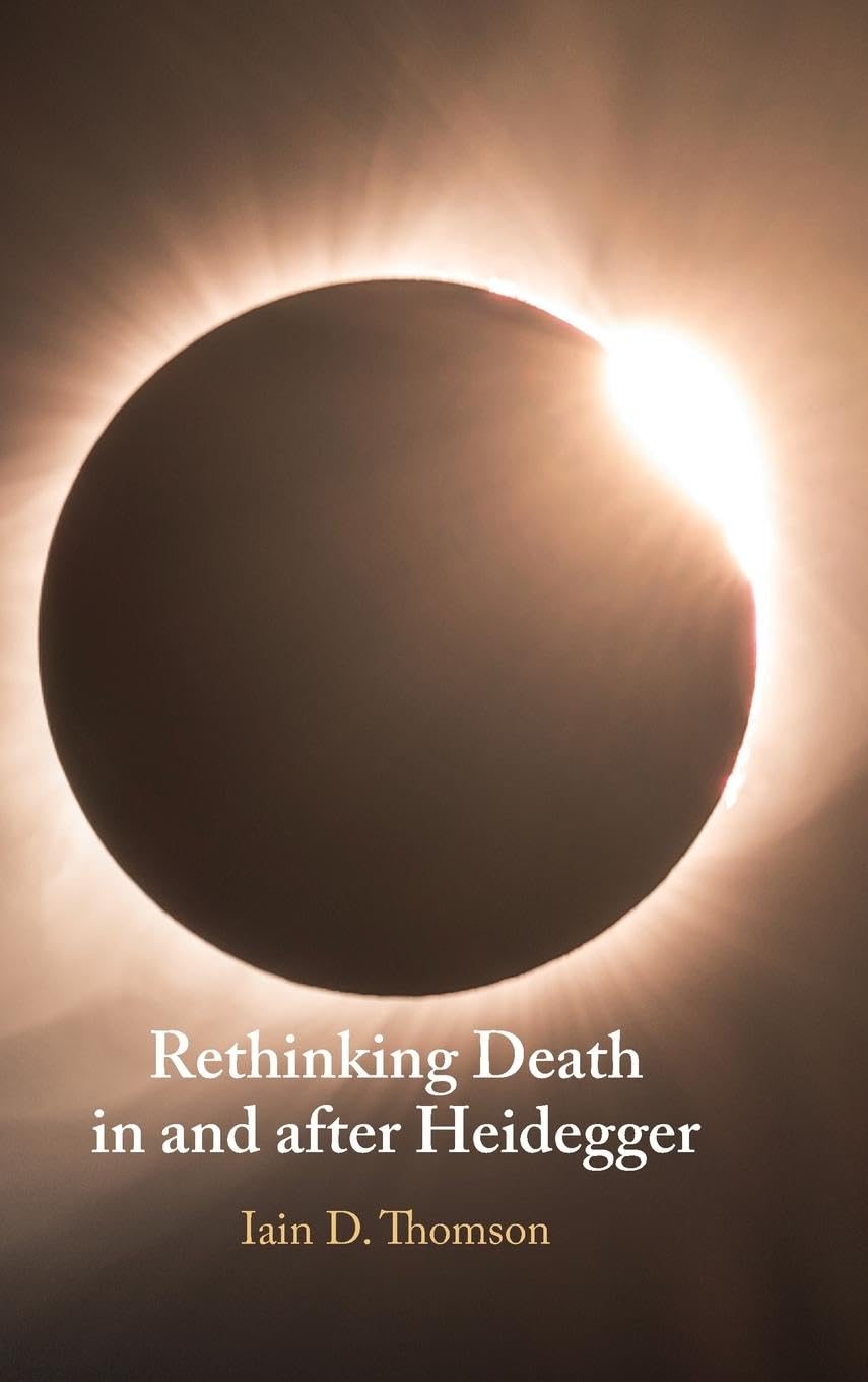 Rethinking Death In And After Heidegger Iain D Thomson