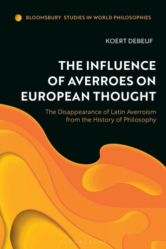The Influence Of Averroes On European Thought 1st Edition Koert Debeuf