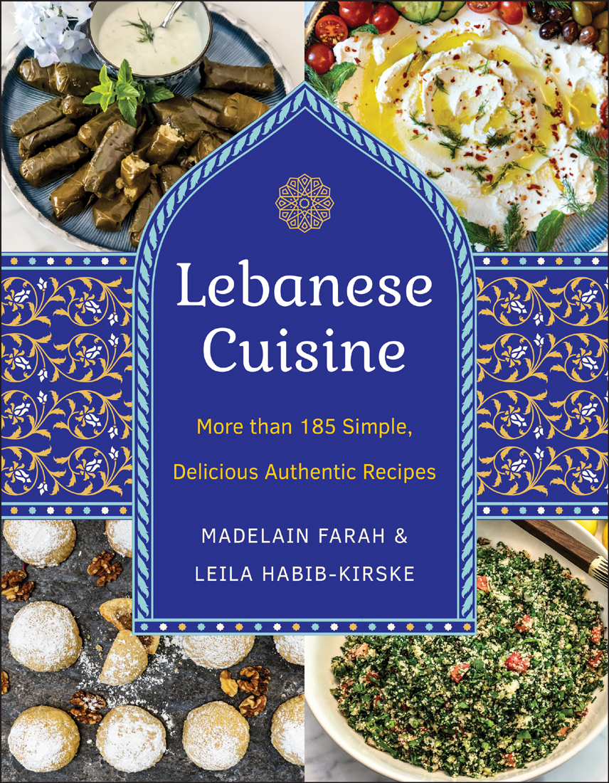 Lebanese Cuisine More Than 200 Simple Delicious Authentic Recipes Madelain Farah