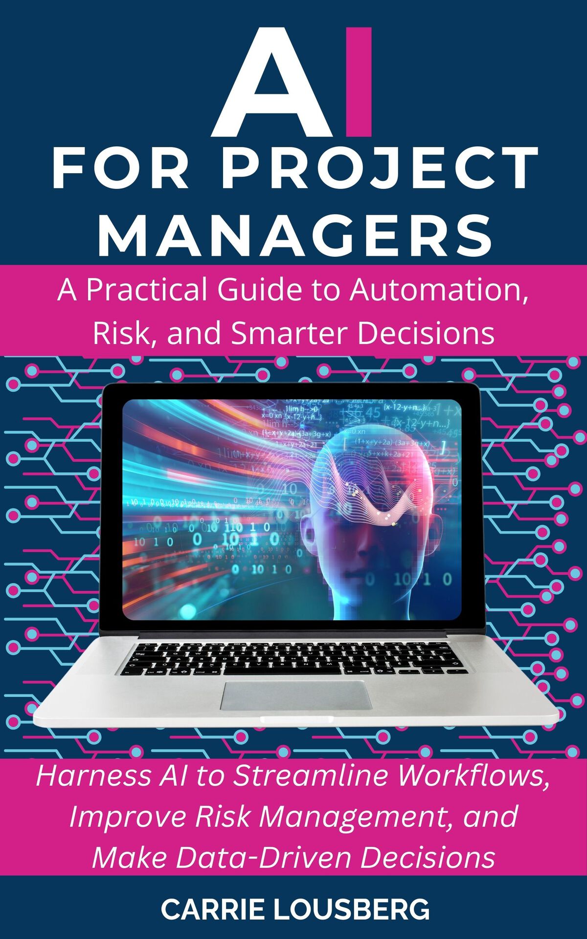 Ai For Project Managers A Practical Guide To Automation Risk And Smarter Decisions Lousberg