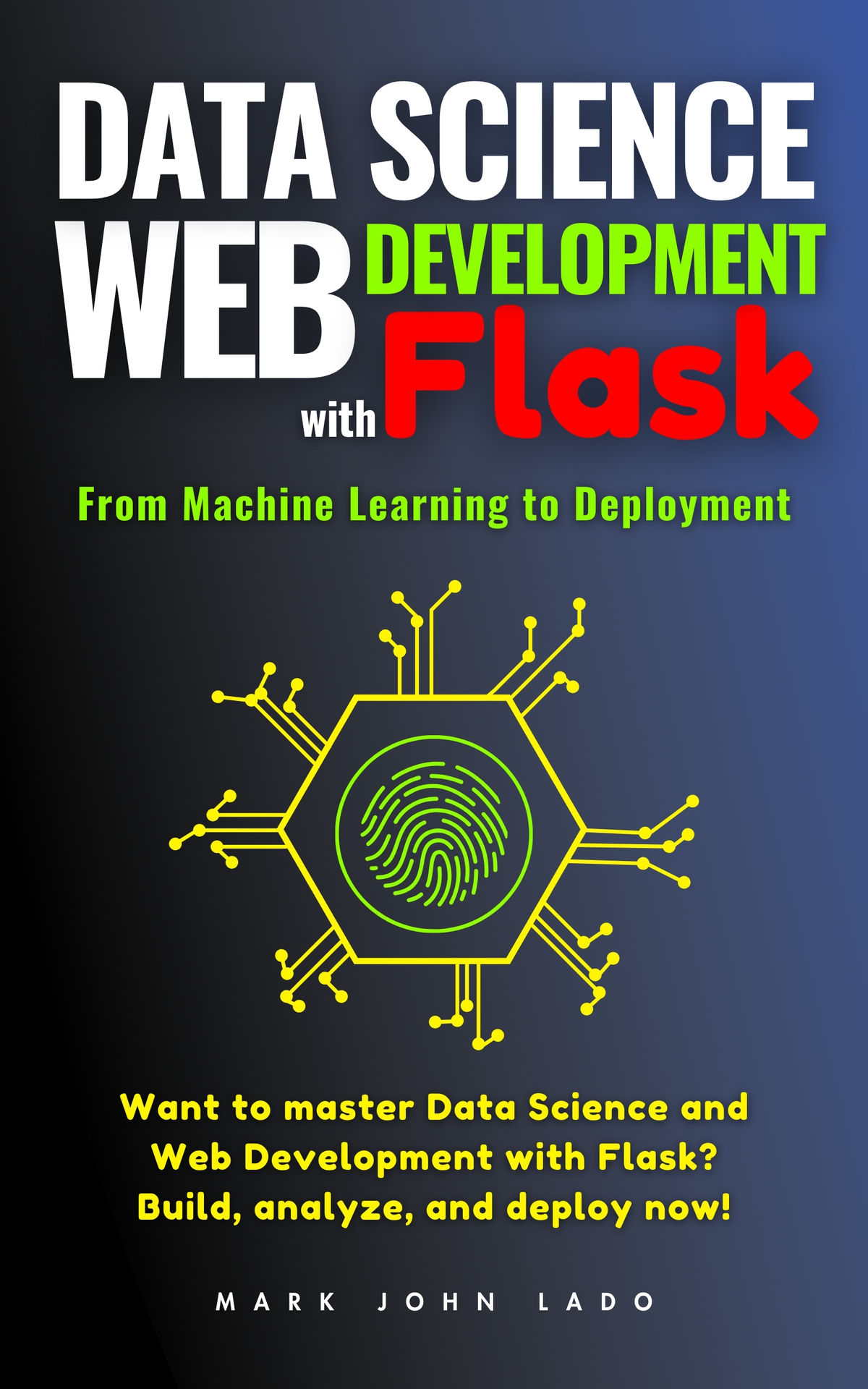 Data Science And Web Development With Flask From Machine Learning To Deployment Mark John Lado
