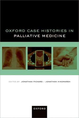Oxford Case Histories In Palliative Medicine Dr Jonathan Pickard Author