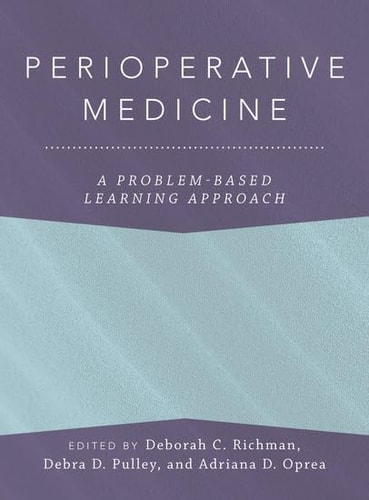 Perioperative Medicine A Problembased Learning Approach Anaesthesiology A Problembased Learning Approach Jan 24 20250190902000oxford University Presspdf Associate Professor Deborah C Richman