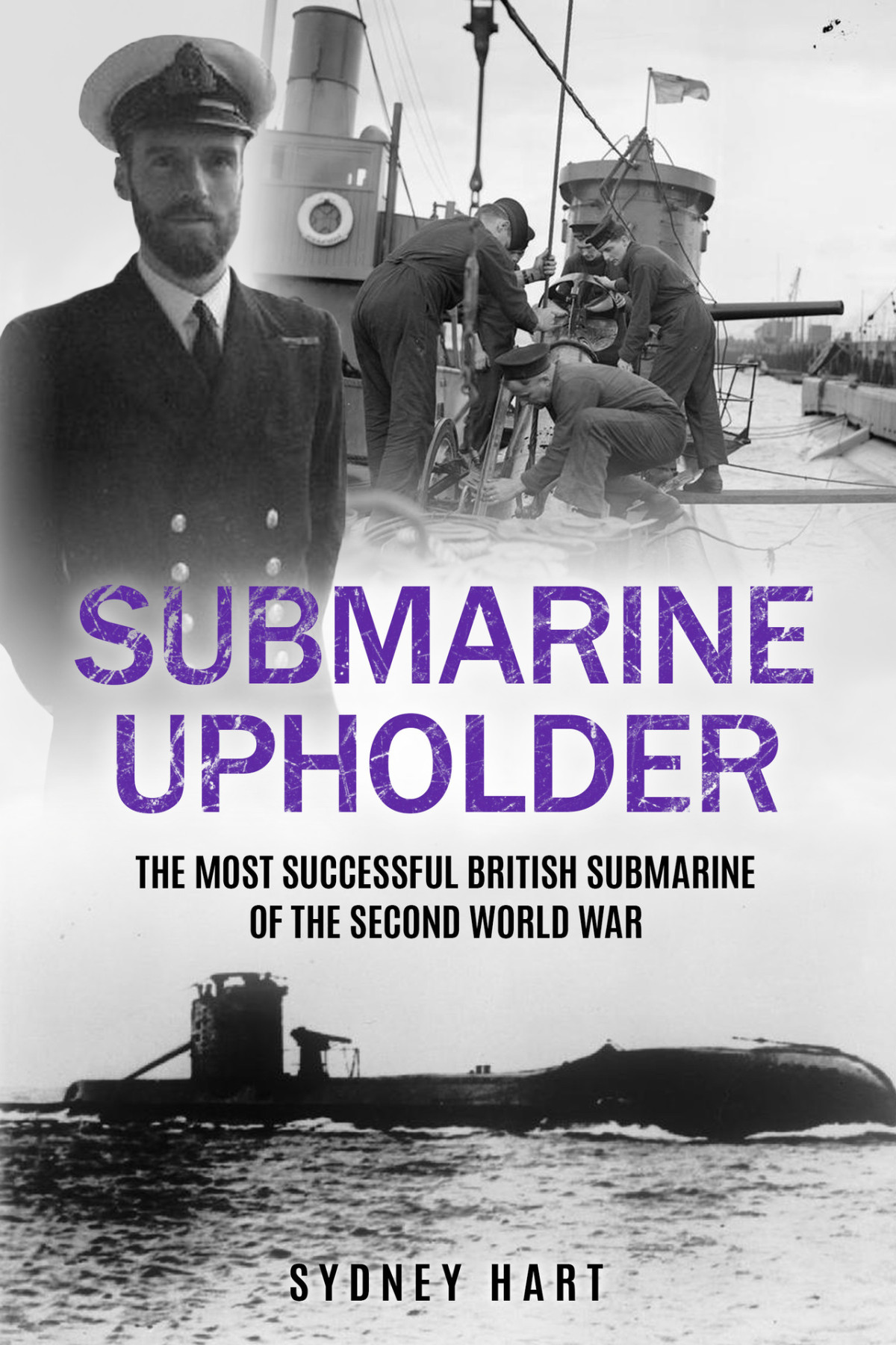 Submarine Upholder The Most Successful British Submarine Of The Second World War Submarine Warfare In World War Two Sydney Hart