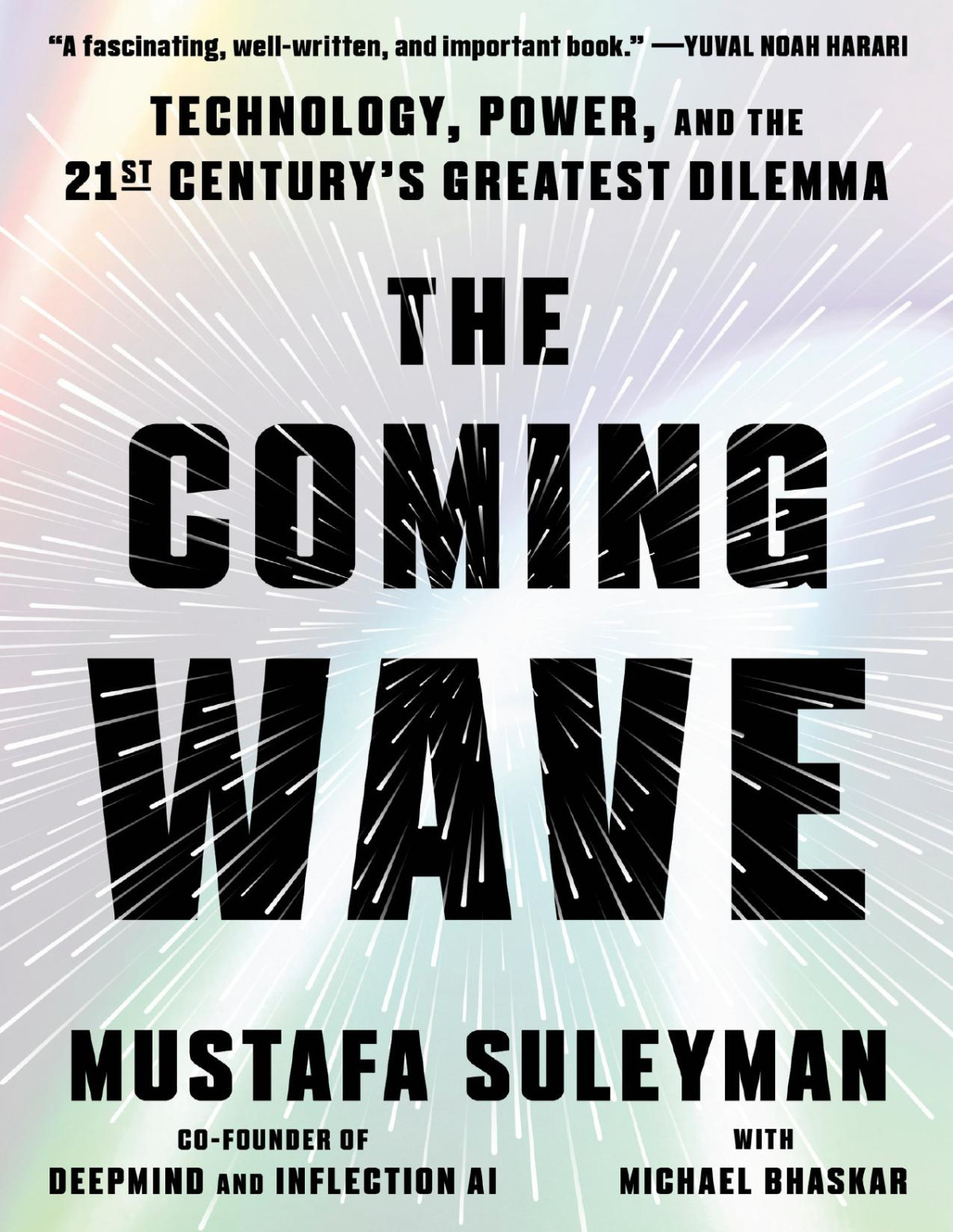 The Coming Wave Technology Power And The Twentyfirst Centurys Greatest Dilemma Mustafa Suleymanmichael Bhaskar