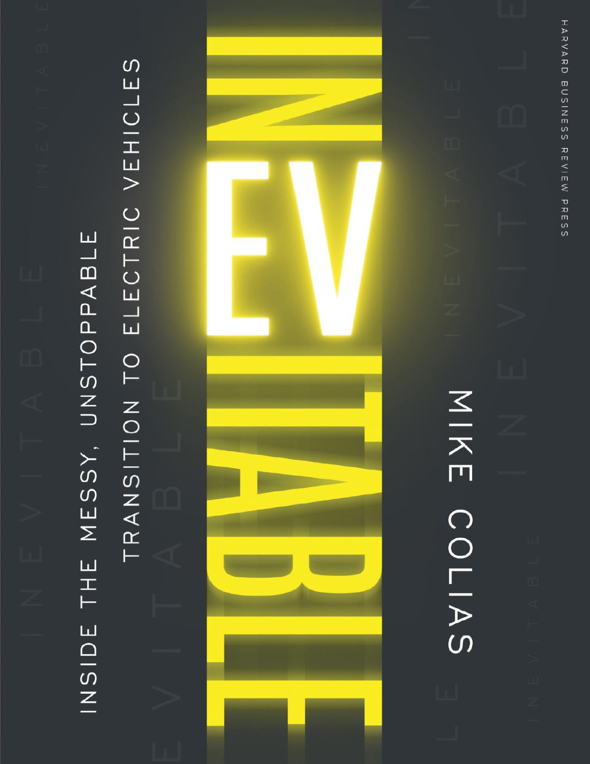 Inevitable Inside The Messy Unstoppable Transition To Electric Vehicles Mike Colias