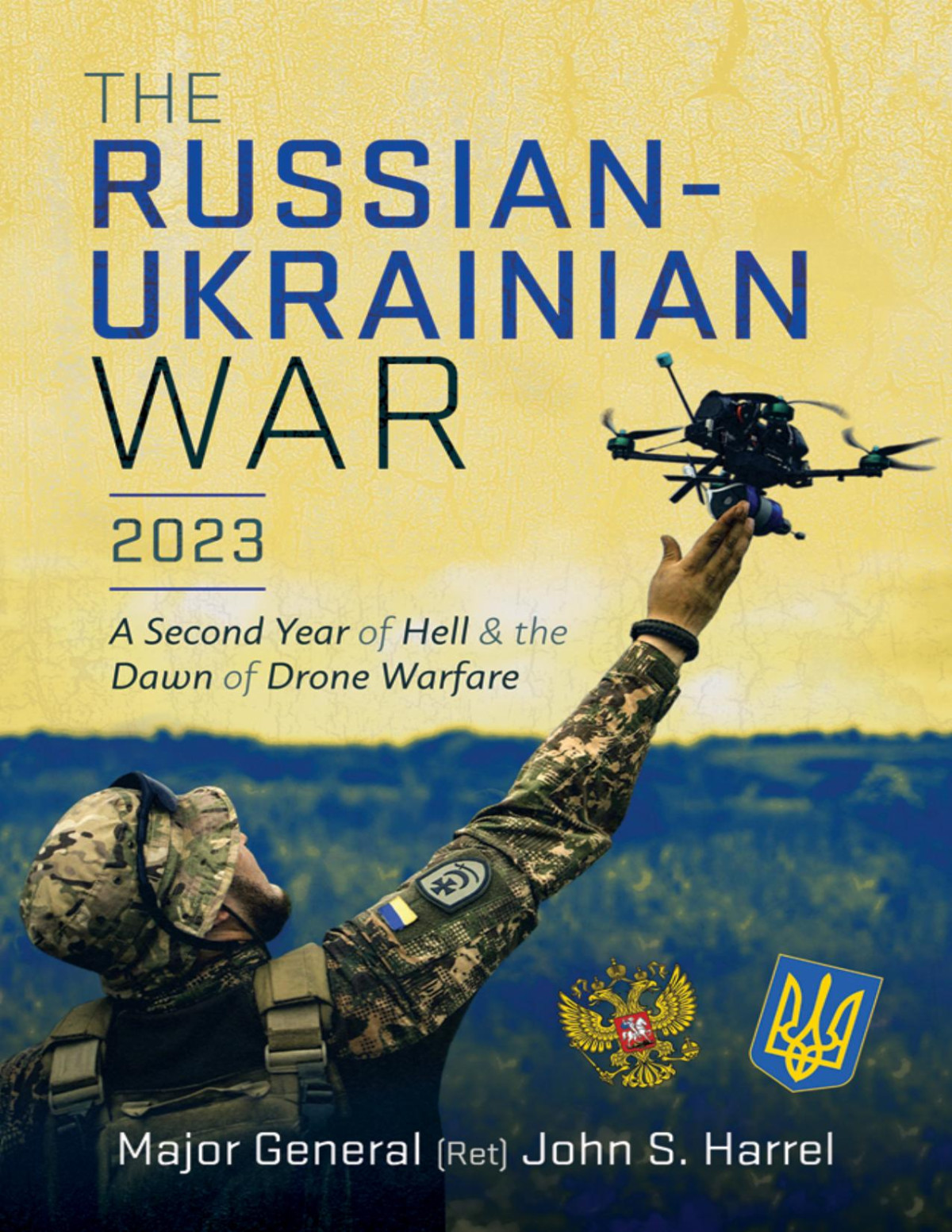 The Russianukrainian War 2023 A Second Year Of Hell And The Dawn Of Drone Warfare John S Harrel