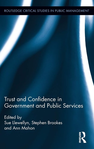 Trust And Confidence In Government And Public Services Routledge Critical Studies In Public Management New York Sue Llewellyn