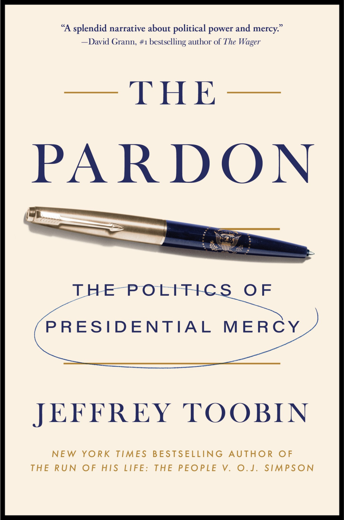 The Pardon The Politics Of Presidential Mercy 1st Edition Jeffrey Toobin