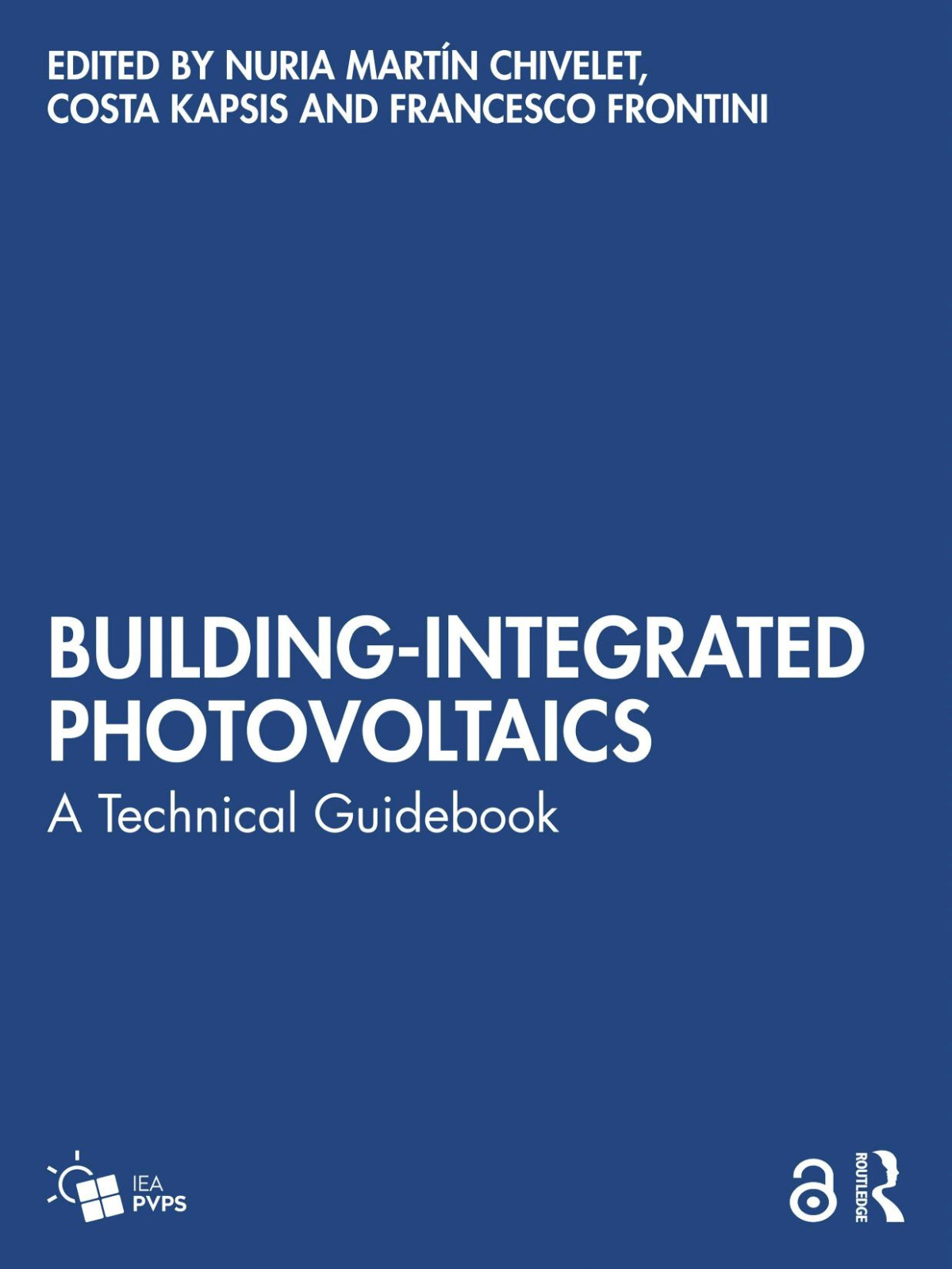 Buildingintegrated Photovoltaics A Technical Guidebook Nuria Martn Chivelet