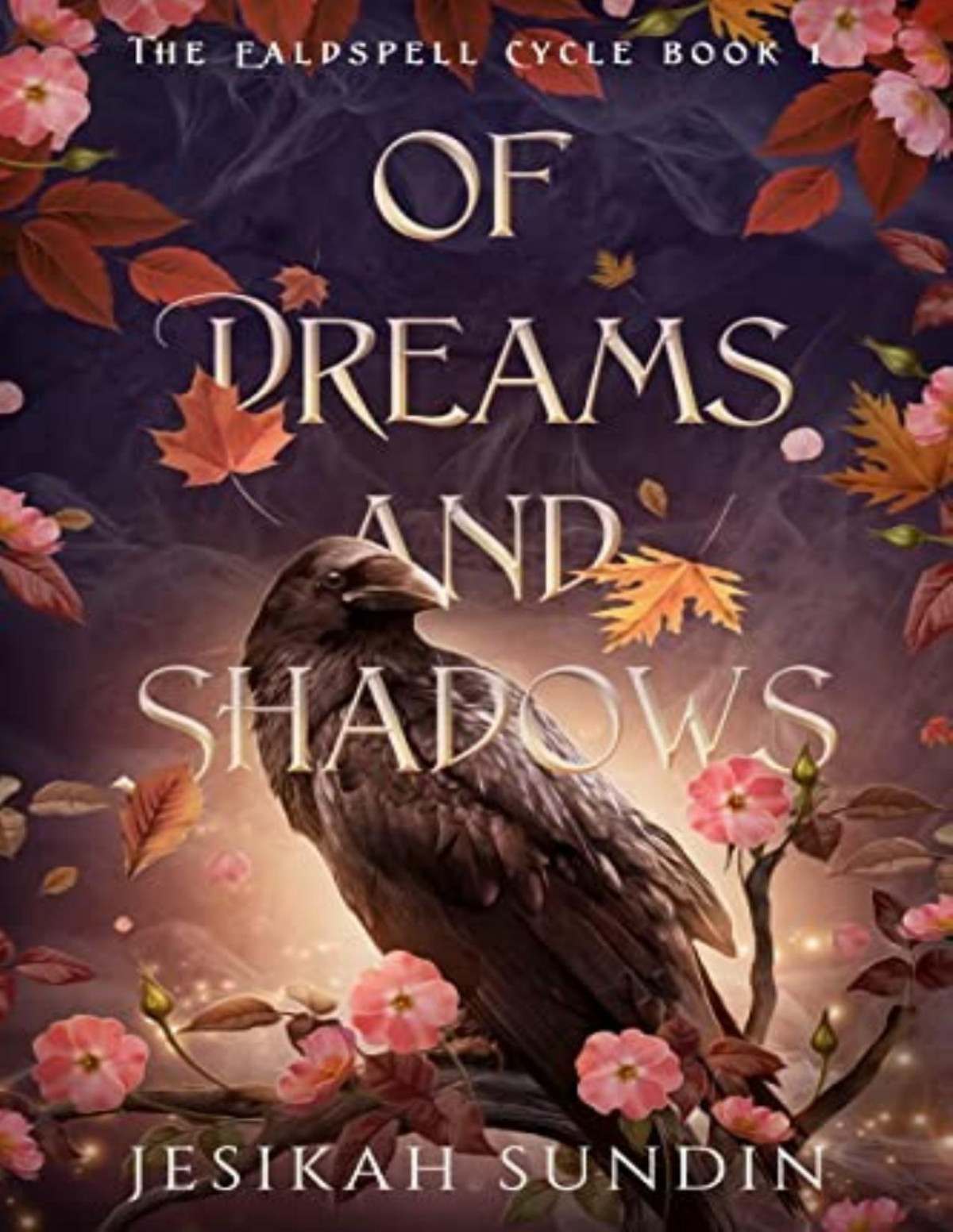 Ealdspell Cycle 1 Aeroreh Aka Of Dreams And Shadows Jesikah Sundin