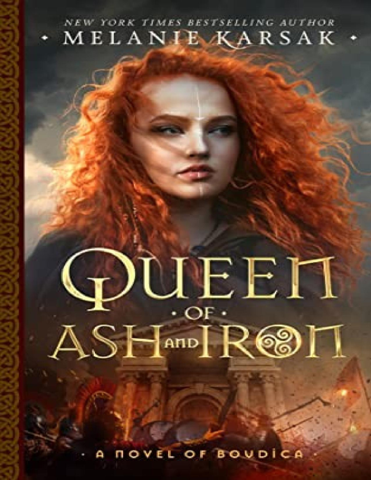 Celtic Rebels 3 Queen Of Ash And Iron A Novel Of Boudica Melanie Karsak