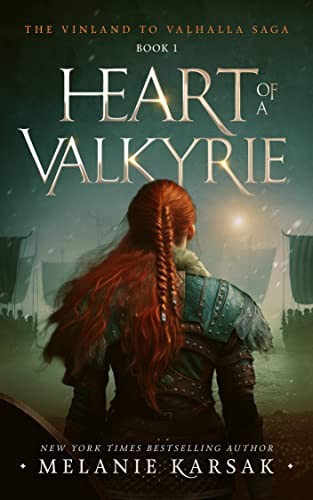 Vinland To Valhalla Saga 1 Heart Of A Valkyrie Melanie Karsak