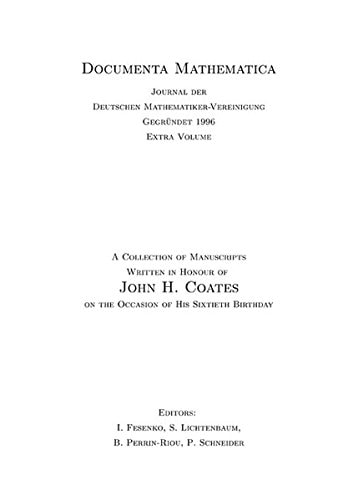 Documenta Mathematica A Collection Of Manuscripts Written In Honour Of John H Coates On The Occasion Of His Sixtieth Birthday I Fesenko