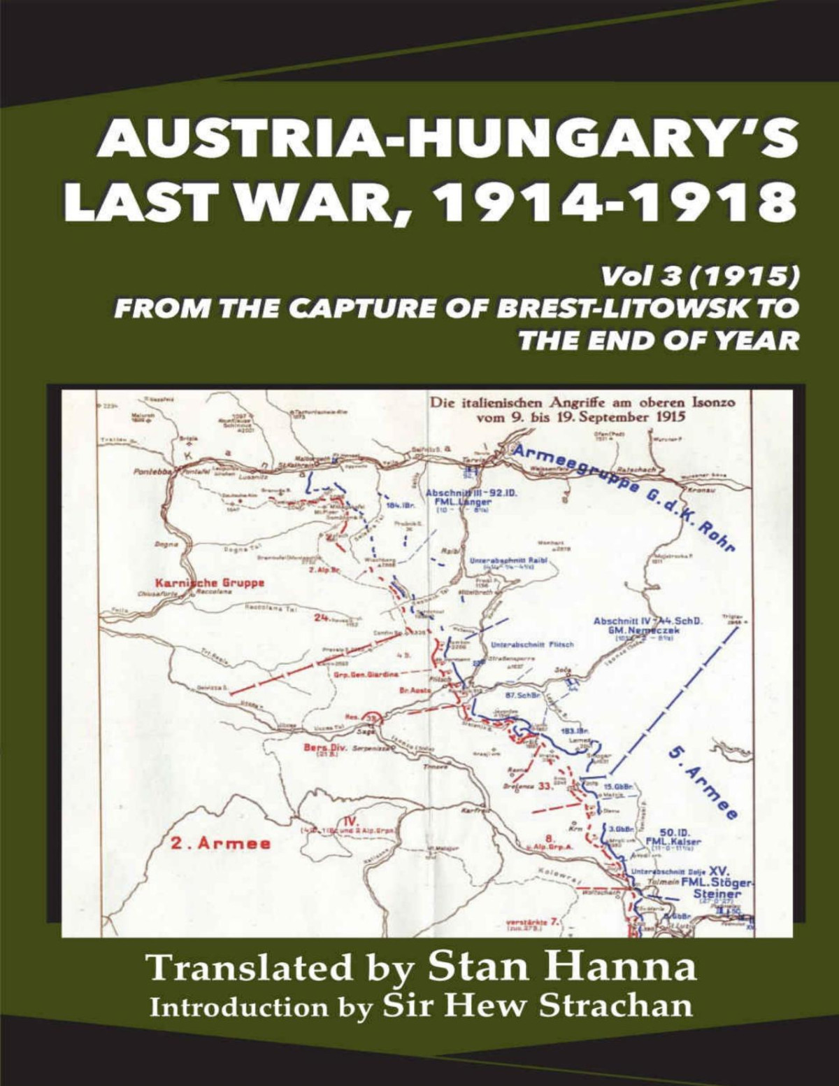 Austriahungarys Last War 19141918 Vol 3 1915 From The Capture Of Brestlitowsk To The End Of The Year The Austrian Federal Ministry Of The Army War Archive