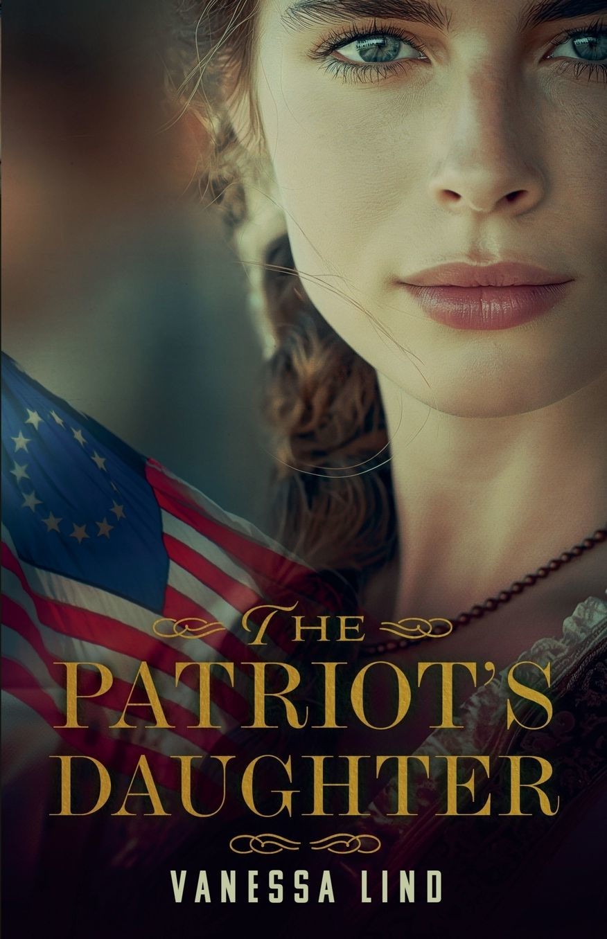 The Patriots Daughter 1st Edition Vanessa Lind