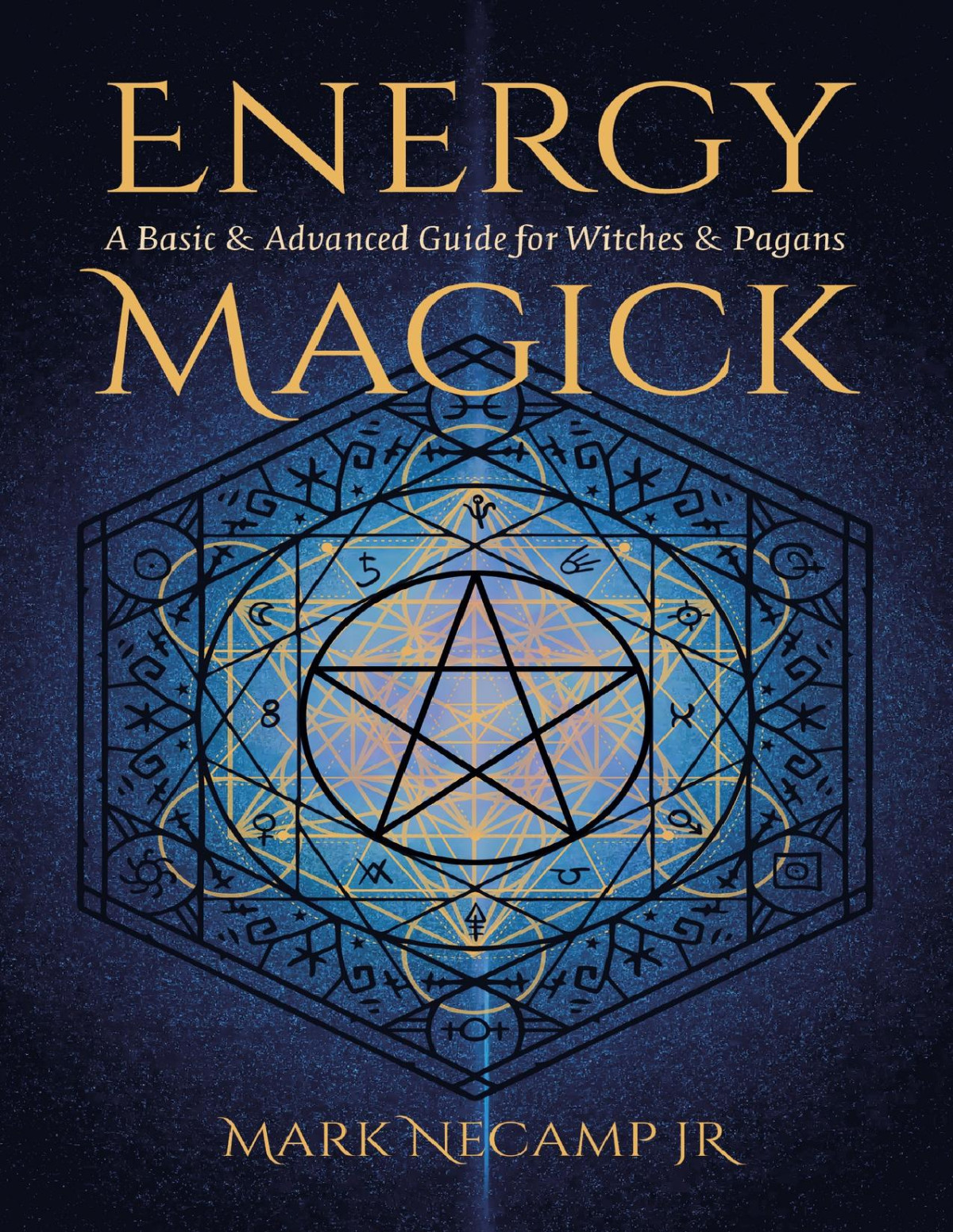 Energy Magick A Basic Advanced Guide For Witches Pagans Mark Necamp Jr