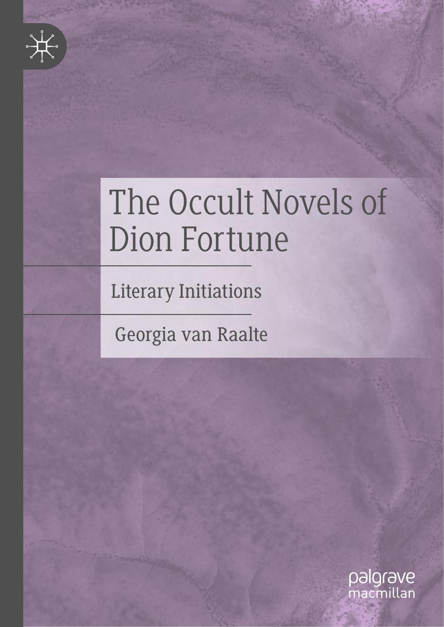 The Occult Novels Of Dion Fortune Literary Initiations Georgia Van Raalte