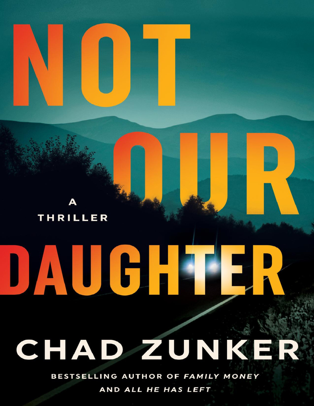 Not Our Daughter A Thriller Chad Zunker
