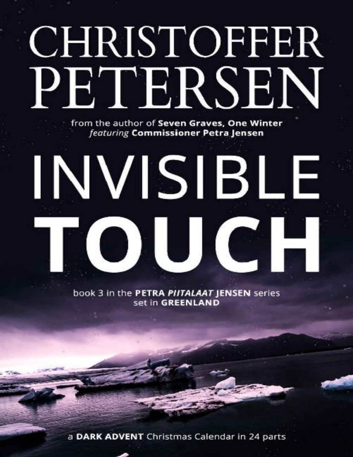 Invisible Touch A Scandinavian Dark Advent Novel Set In Greenland Christoffer Petersen