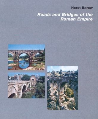 Roads And Bridges Of The Roman Empire 2013th Edition Horst Barow